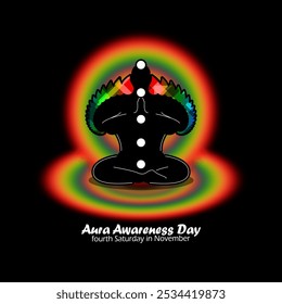 Aura Awareness Day to celebrate on fourth Saturday in November. Illustration of a person meditating and emitting aura colors on a black background.