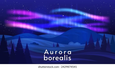Aurora landscape. Hills with forest.  Vector illustration, flat style. Dark forest with mountains. Northern sky with aurora borealis and stars. Design for background, wallpaper, tourism card. 