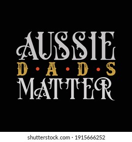Aussie dads matter t shirt design concept.illustrator