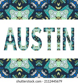 Austin sign lettering with tribal ethnic ornament. Decorative letters and frame border pattern. Card or Invitation design. USA travel theme background. Hand drawn vector illustration