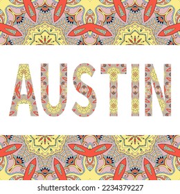 Austin sign lettering with tribal ethnic ornament. Decorative letters and frame border pattern. Card or Invitation design. USA travel theme background. Hand drawn vector illustration