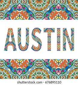 Austin sign lettering with tribal ethnic ornament. Decorative letters and frame border pattern. Card or Invitation design. Travel theme background. Hand drawn vector illustration