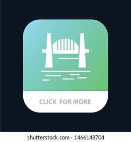 Australia, Bridge, City sets, Harbor, Sydney Mobile App Button. Android and IOS Glyph Version. Vector Icon Template background