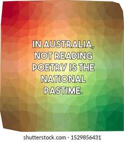In Australia not reading poetry is the national pastime