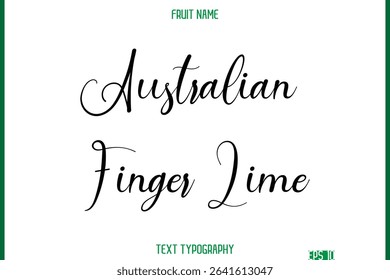 Australian Finger Lime   -Fruit Name In Cursive Text Typography Design Element