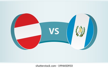 Austria versus Guatemala, team sports competition concept. Round flag of countries.