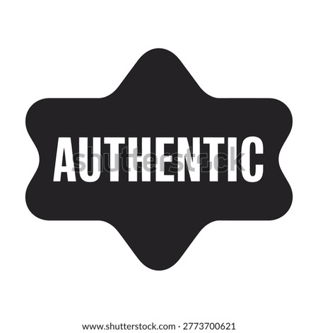 Authentic badge irregular shape, bold text, black background, seal of quality, genuine product.
