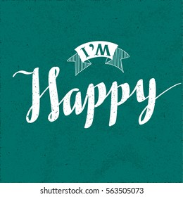 Authentic Calligraphic Logo Lettering I Am Happy Text Composition with Vintage Ribbon - White Grunge Elements on Rough Turquoise Paper Background - Vector Calligraphy Style