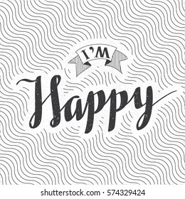 Authentic Calligraphic Logo Lettering I Am Happy Text Composition with Vintage Ribbon and Wavy Lines - Pale Black Grunge Elements on White Rough Paper Background - Vector Hand Drawn Graphic