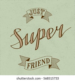 Authentic Calligraphic Logo Lettering Just Super Friend Text Composition with Vintage Ribbons - Brown Engraved Grunge Elements on Green Rough Paper Background - Vector Calligraphy and Woodcut Style