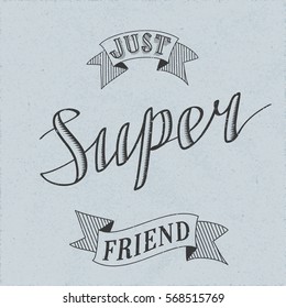 Authentic Calligraphic Logo Lettering Just Super Friend Text Composition with Vintage Ribbons - Black Engraved Grunge Elements on Blue Rough Paper Background - Vector Calligraphy and Woodcut Style