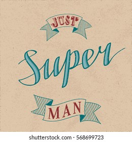 Authentic Calligraphic Logo Lettering Just Super Man Text Composition with Vintage Ribbons - Red and Turquoise Engraved Grunge Elements on Beige Paper Background - Vector Calligraphy and Woodcut Style