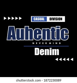 Authentic Denim Slogan Tee Graphic Typography For Print T-shirt Design Vector Illustration,
