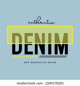 Authentic Denim Tshirt Apparel Graphic Vector Illustration Letters Jeans Creative