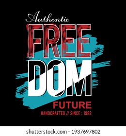 Authentic Freedom Future Slogan, graphic design typography, vector illustration