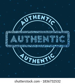 Authentic. Glowing round badge. Network style geometric Authentic stamp in space. Vector illustration.