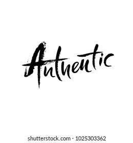Authentic. Hand drawn dry brush lettering. Ink illustration. Modern calligraphy phrase. Vector illustration.