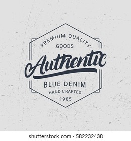 Authentic Hand Written Lettering. Vintage Denim Label, Badge, Emblem. Apparel Design. Tee Print. Grunge Texture. Vector Illustration