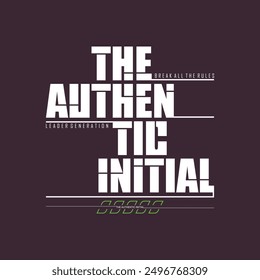 The authentic initial,break the rules.stylish slogan typography tee shirt design.Motivation and inspirational quote.Clothing,t shirt,apparel and other uses Vector print, typography, poster.