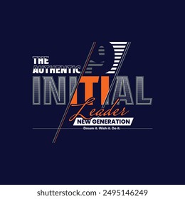 The authentic initial,stylish slogan typography tee shirt design.Motivation and inspirational quote.Clothing,t shirt,apparel and other uses Vector print, typography, poster.