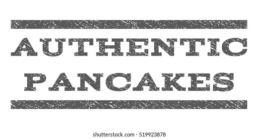 Authentic Pancakes watermark stamp. Text caption between horizontal parallel lines with grunge design style. Rubber seal stamp with dust texture. Vector grey color ink imprint on a white background.