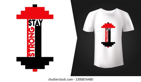 Authentic print for white t-shirt design with "stay strong" slogan and red and black dumbbell. Vector illustration. Graphics for sportswear and bodybuilding clothing. Tee shirt mock up.