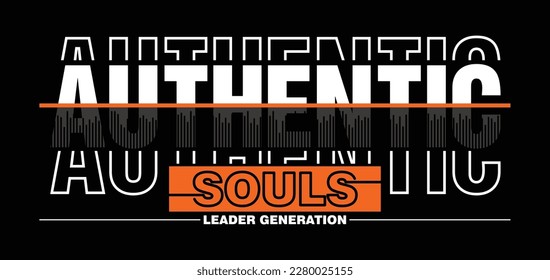 Authentic souls,typography tee shirt design.Clothing,t shirt,apparel and other uses.Vector print, typography, poster.