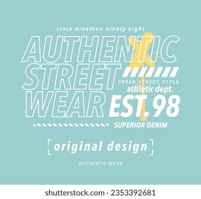 Authentic street wear typography. Vector illustration design for slogan tee, t shirt, fashion print, poster, sticker, card.