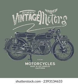 Authentic Vintage Motors Slogan for vintage motorcycle t shirt design, Hand drawn Motorcycle made in Los Angeles California , Vintage typography text print for vector art