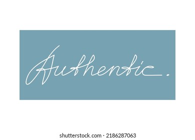 Authentic word one line continuous slogan. Vector handwritten lettering. Modern calligraphy, text design for print, banner, wall art poster, card, tag label, logo.