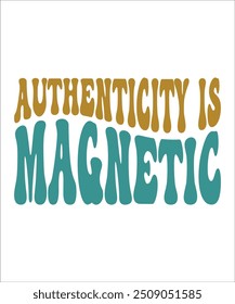 AUTHENTICITY IS MAGNETIC groovy, wavy, hippie, t-shirt, design.