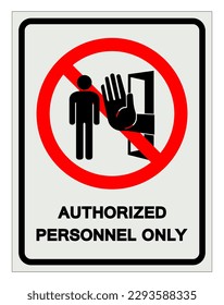 Authorized Personnel Only Symbol Sign ,Vector Illustration, Isolate On White Background Label .EPS10