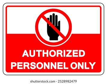 Authorized Personnel Only Symbol Sign, Vector Illustration, Isolate On White Background Label.EPS10