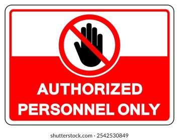 Authorized Personnel Only Symbol Sign, Vector Illustration, Isolate On White Background Label.EPS10