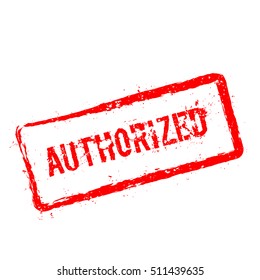 Authorized red rubber stamp isolated on white background. Grunge rectangular seal with text, ink texture and splatter and blots, vector illustration.