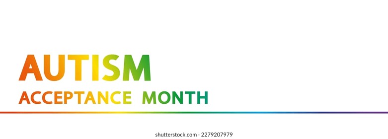 Autism Acceptance Month greeting banner  Rainbow text white background  World Autism Awareness Day  Autism Awareness Month 	