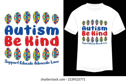 Autism Be Kind T-shirt Design Typography vector illustration and colorful design White background.