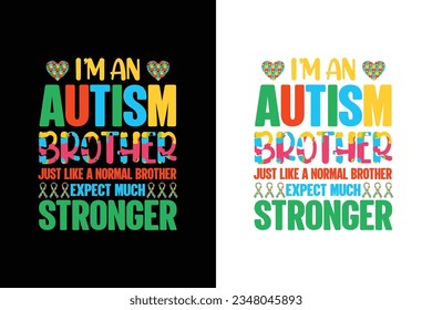I'm autism brother just like a normal brother expect much stronger autism t shirt,
autism t shirts,
autism shirt, shirts,