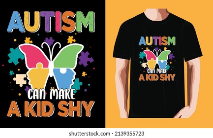  Autism can make a kid shy l World Autism Awareness DayT-shirt Design