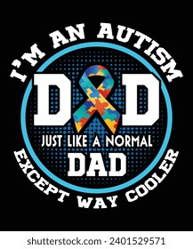 Autism Dad Quote typography design, for t-shirt, poster, banner, prints on bags, Digital Download.