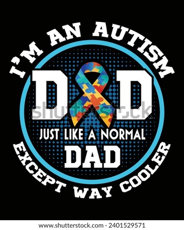 Autism Dad Quote typography design, for t-shirt, poster, banner, prints on bags, Digital Download.