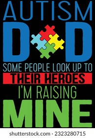 Autism dad some people look up to vector art design, eps file. design file for t-shirt. SVG, EPS cuttable design file