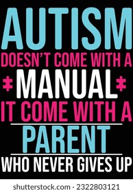 Autism doesn't come with a manual vector art design, eps file. design file for t-shirt. SVG, EPS cuttable design file