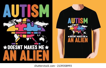 Autism doesnt makes me an Alien l World Autism Awareness DayT-shirt Design