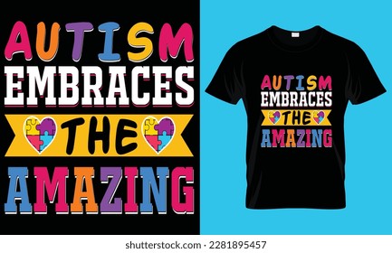 Autism embraces the amazing - Autism t-shirt design concept. all designs are colorful and created using ribbon, puzzles, love, mother day, father day, etc.