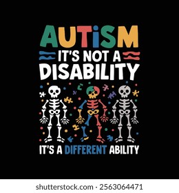 autism it' s not a disability typography and skull vector t shirt design.