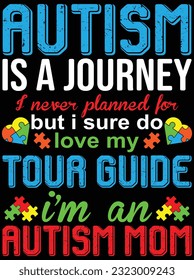 Autism is a journey I never planned for vector art design, eps file. design file for t-shirt. SVG, EPS cuttable design file