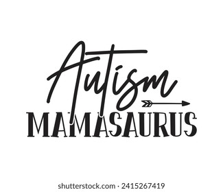 Autism mamasaurus typography t-shirt design