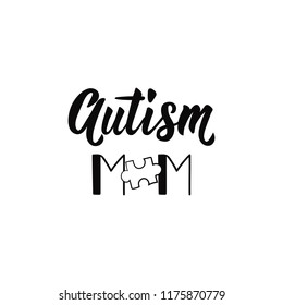 Autism mom. Lettering. Vector hand drawn motivational and inspirational quote. Calligraphic poster. World Autism awareness day.