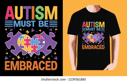 Autism must be embraced l World Autism Awareness DayT-shirt Design